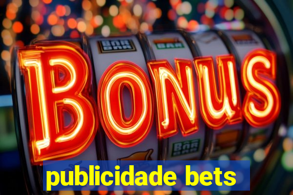 publicidade bets